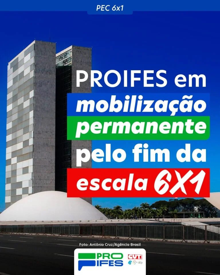 Em parceria com a CUT e a sociedade civil organizada, PROIFES chama para a Mobilização Nacional pelo Fim da Escala 6X1